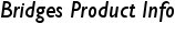 Bridges Product Info