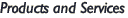 Products and Services